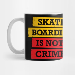 Skateboarding is not a crime Mug